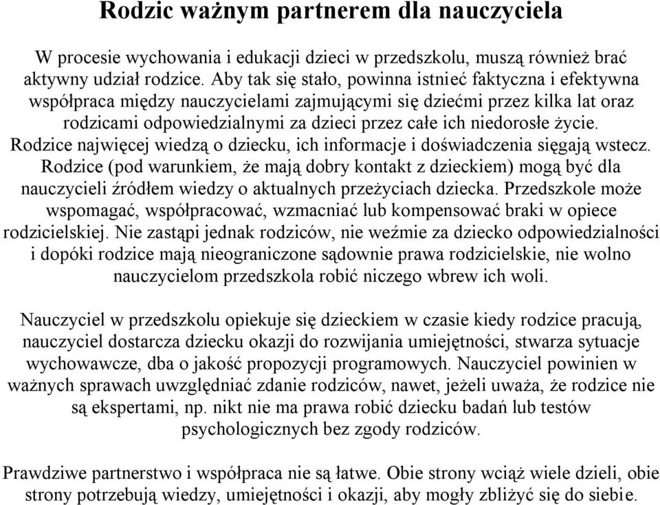 życie. Rodzice najwięcej wiedzą o dziecku, ich informacje i doświadczenia sięgają wstecz.