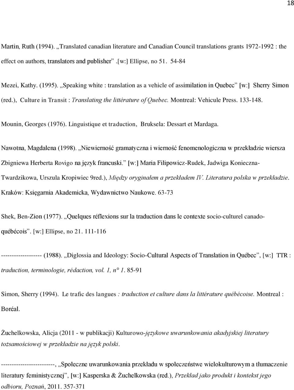 Mounin, Georges (1976). Linguistique et traduction, Bruksela: Dessart et Mardaga. Nawotna, Magdalena (1998).