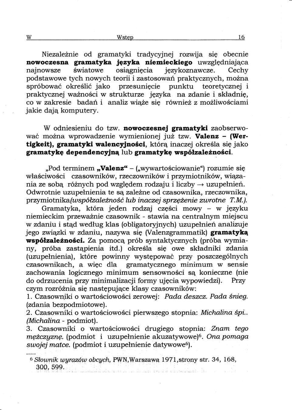 zakresie badan i arrajiz wi42e sie röwniez z moäliurosciami jakie daja komputery. W odniesieniu do tzur. nosoczesnej gramatyki zaobserwowaö mo2na wprowadzenie wymienionej juä tnv.