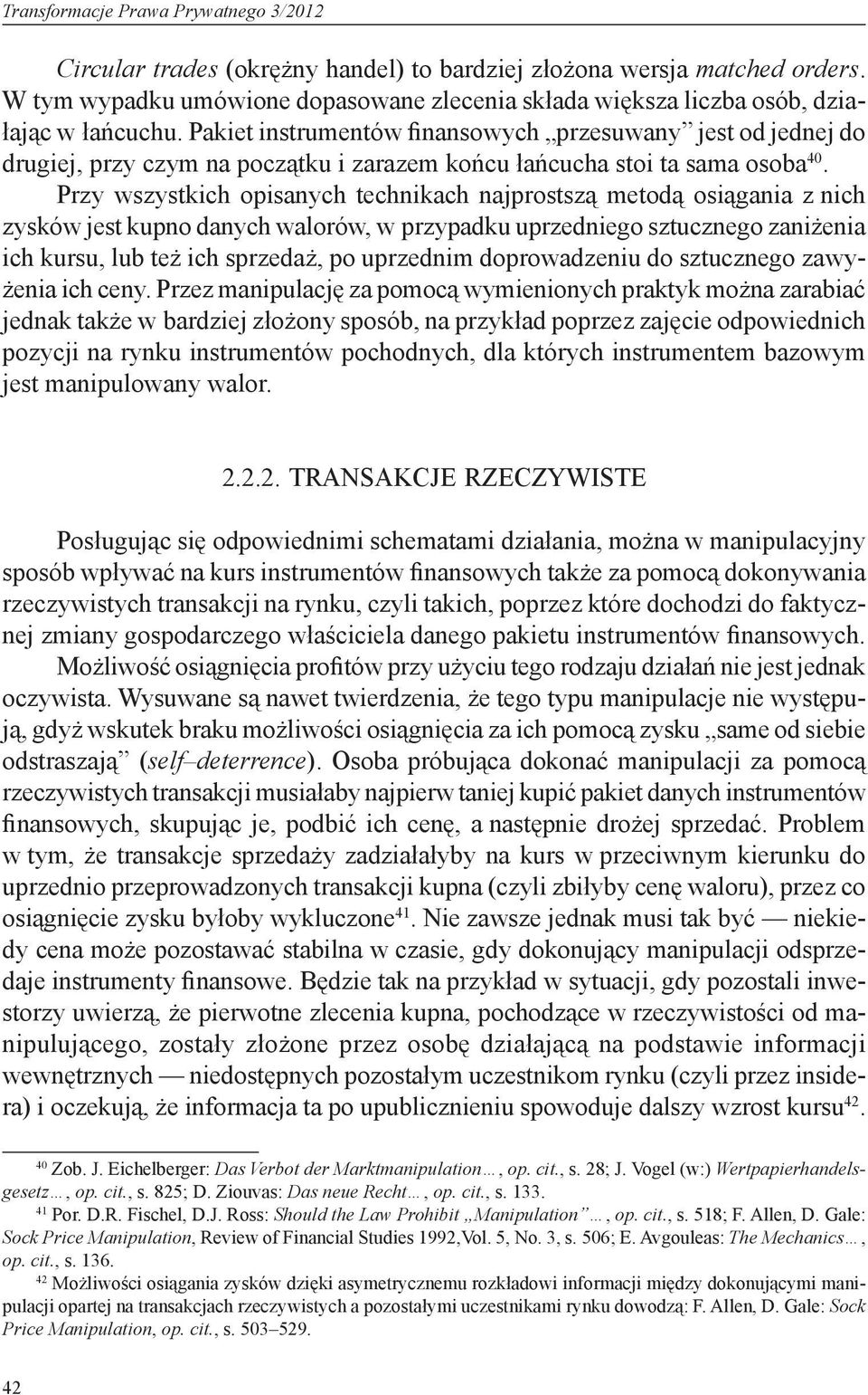 Pakiet instrumentów finansowych przesuwany jest od jednej do drugiej, przy czym na początku i zarazem końcu łańcucha stoi ta sama osoba 40.