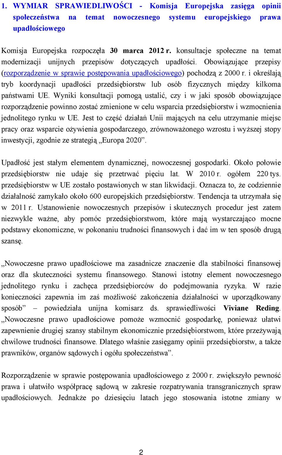 i określają tryb koordynacji upadłości przedsiębiorstw lub osób fizycznych między kilkoma państwami UE.