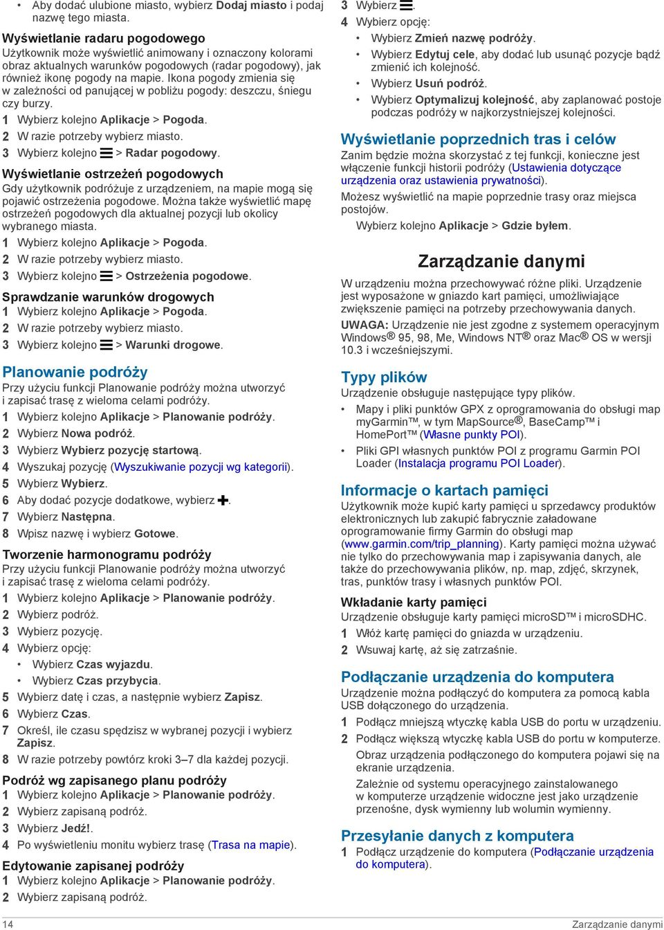 Ikona pogody zmienia się w zależności od panującej w pobliżu pogody: deszczu, śniegu czy burzy. 1 Wybierz kolejno Aplikacje > Pogoda. 2 W razie potrzeby wybierz miasto.