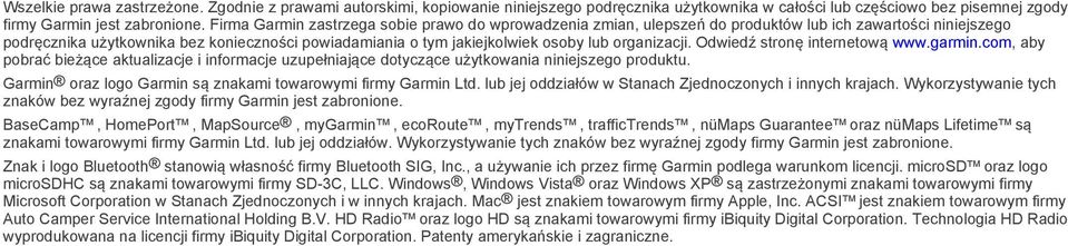 organizacji. Odwiedź stronę internetową www.garmin.com, aby pobrać bieżące aktualizacje i informacje uzupełniające dotyczące użytkowania niniejszego produktu.