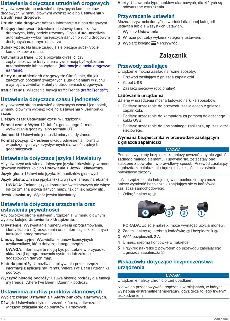 Opcja Auto umożliwia automatyczny wybór najlepszych danych o ruchu drogowym dostępnych na danym obszarze. Subskrypcje: Na liście znajdują się bieżące subskrypcje komunikatów o ruchu.