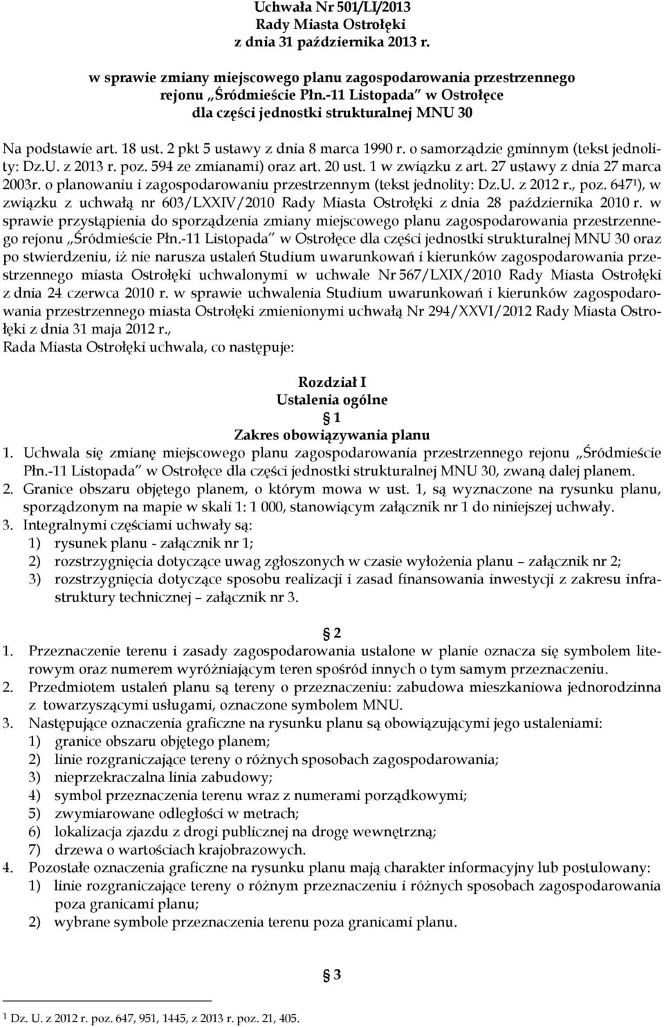 594 ze zmianami) oraz art. 20 ust. 1 w związku z art. 27 ustawy z dnia 27 marca 2003r. o planowaniu i zagospodarowaniu przestrzennym (tekst jednolity: Dz.U. z 2012 r., poz.