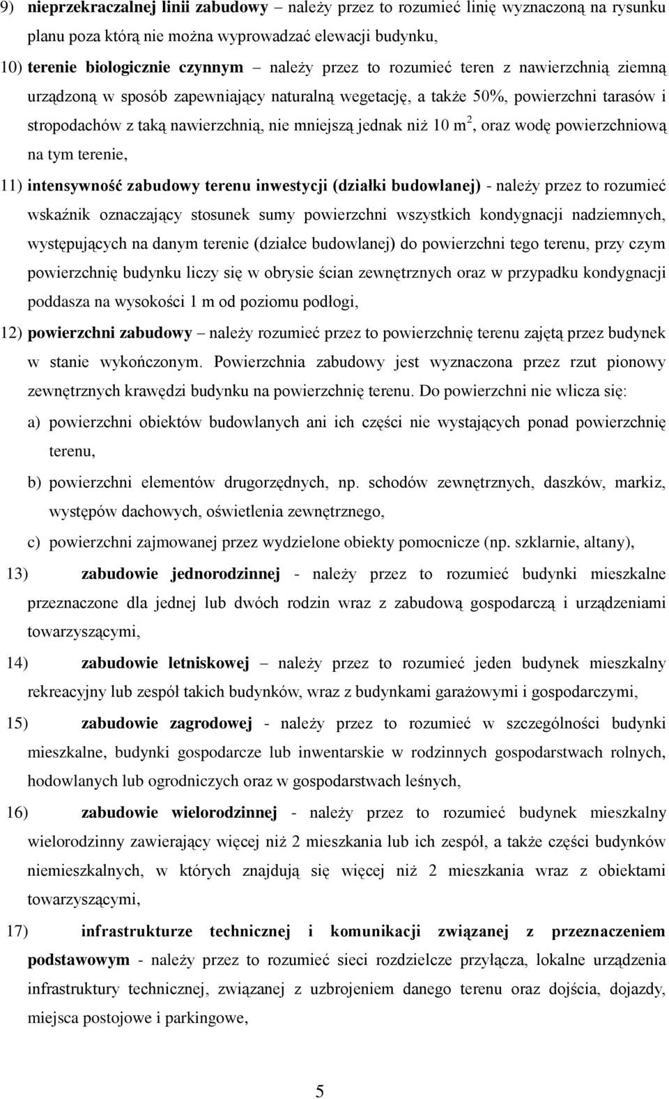 wodę powierzchniową na tym terenie, 11) intensywność zabudowy terenu inwestycji (działki budowlanej) - należy przez to rozumieć wskaźnik oznaczający stosunek sumy powierzchni wszystkich kondygnacji