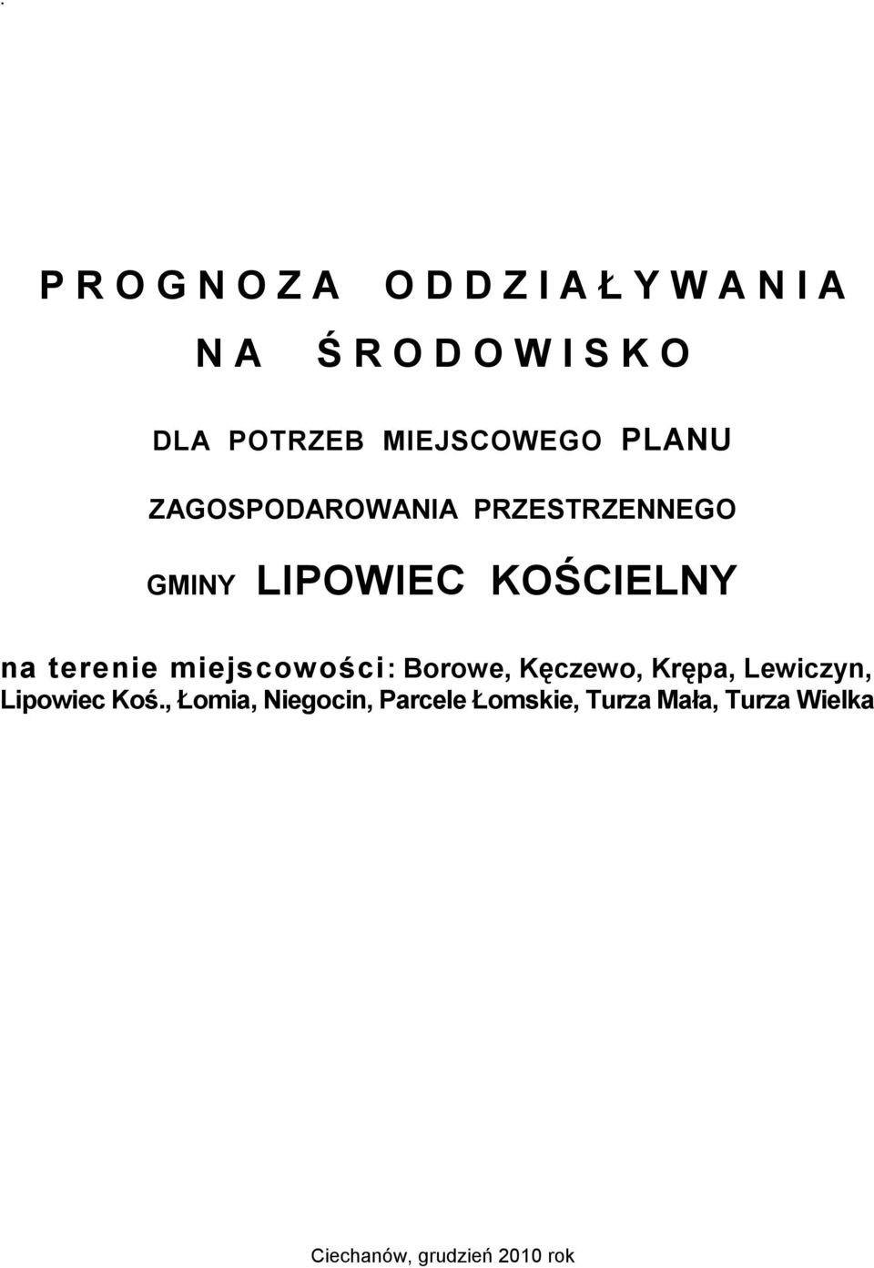 KOŚCIELNY na terenie miejscowości: Borowe, Kęczewo, Krępa, Lewiczyn, Lipowiec