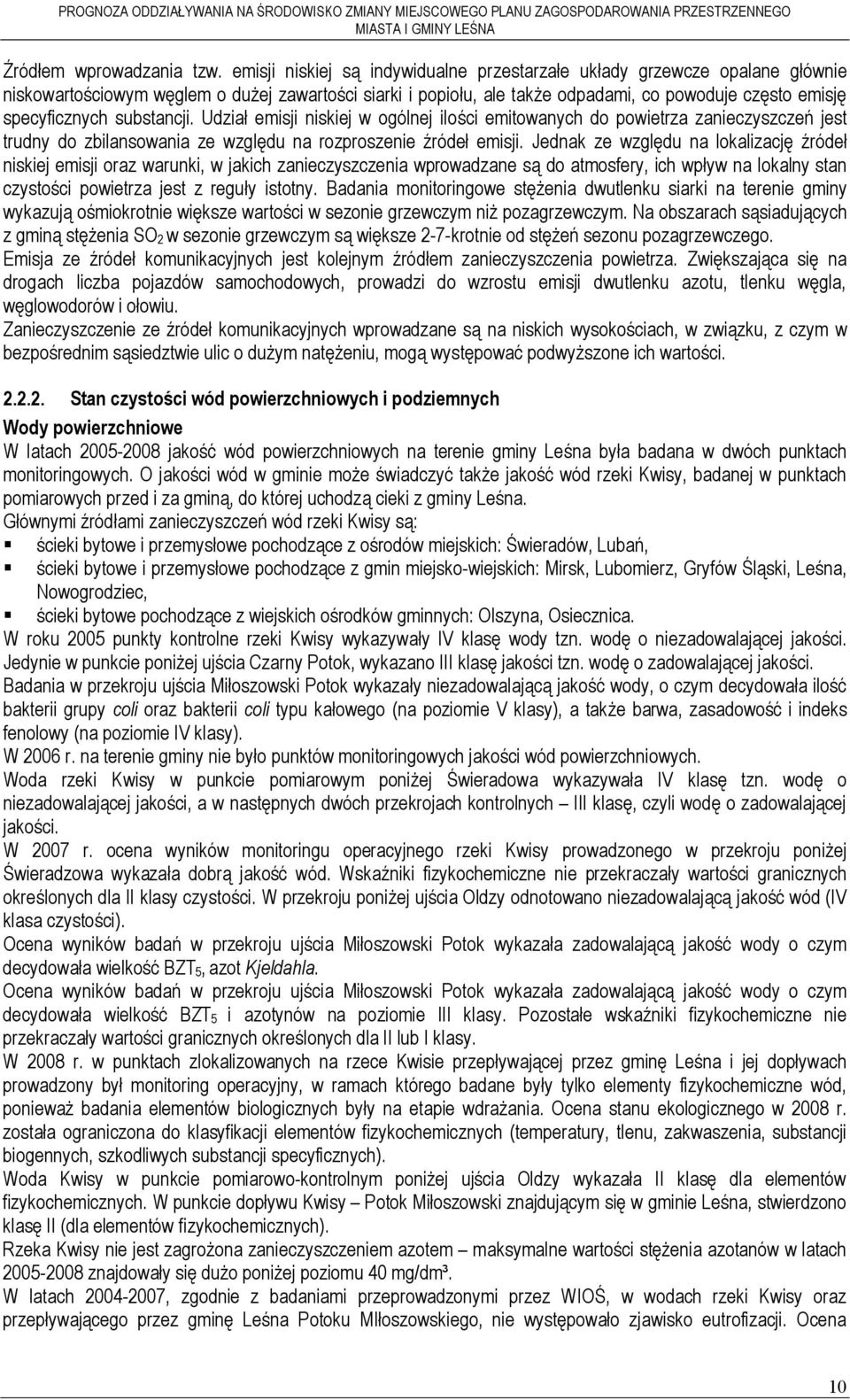 substancji. Udział emisji niskiej w ogólnej ilości emitowanych do powietrza zanieczyszczeń jest trudny do zbilansowania ze względu na rozproszenie źródeł emisji.