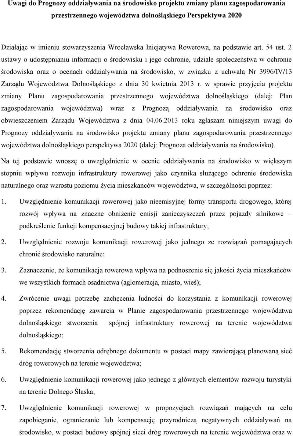 2 ustawy o udostępnianiu informacji o środowisku i jego ochronie, udziale społeczeństwa w ochronie środowiska oraz o ocenach oddziaływania na środowisko, w związku z uchwałą Nr 3996/IV/13 Zarządu