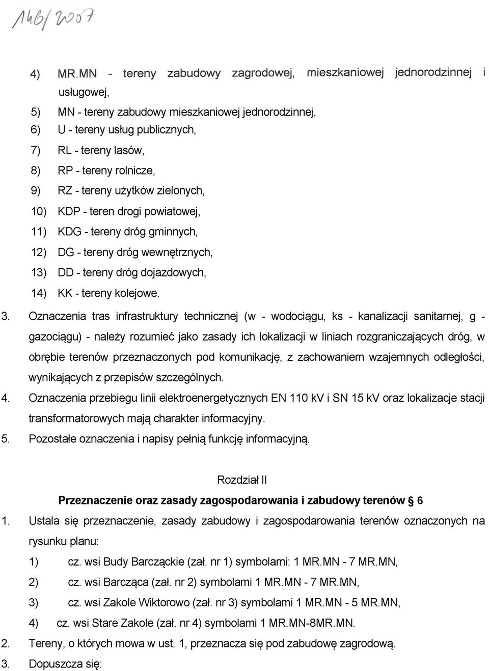 Oznaczenia tras infrastruktury technicznej (w - wodociągu, ks - kanalizacji sanitarnej, g - gazociągu) - należy rozumieć jako zasady ich lokalizacji w liniach rozgraniczających dróg, w obrębie