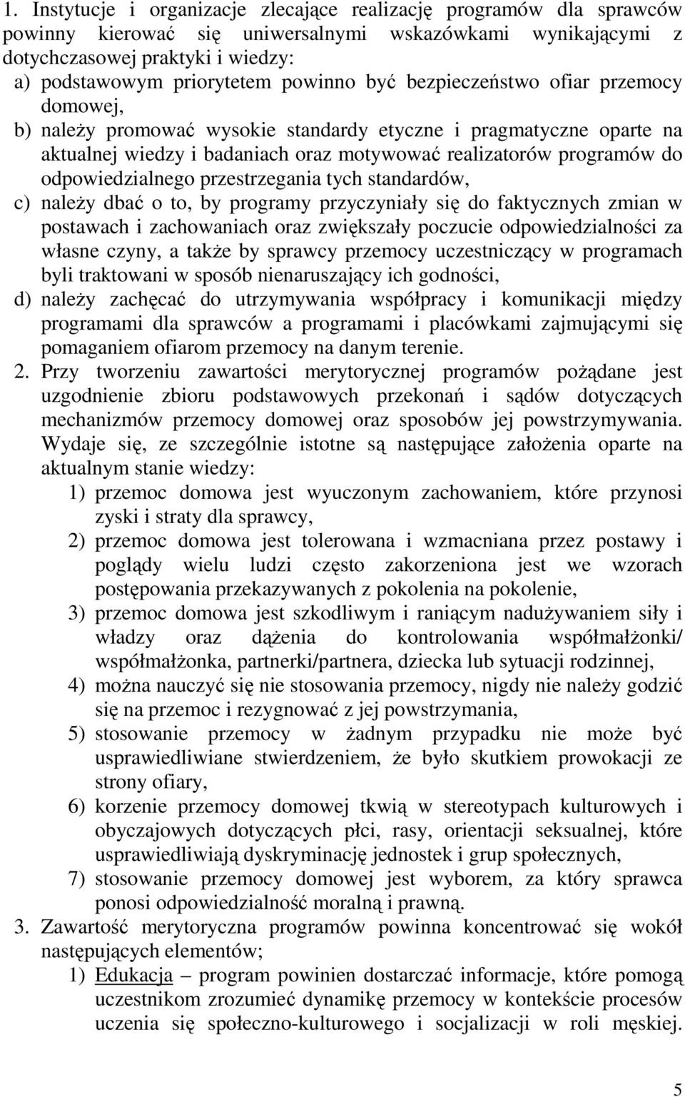 odpowiedzialnego przestrzegania tych standardów, c) naleŝy dbać o to, by programy przyczyniały się do faktycznych zmian w postawach i zachowaniach oraz zwiększały poczucie odpowiedzialności za własne