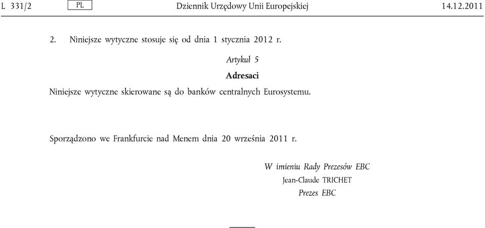 Artykuł 5 Adresaci Niniejsze wytyczne skierowane są do banków centralnych