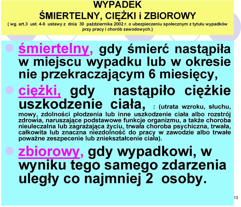 zdolności płodzenia lub inne uszkodzenie ciała albo rozstrój zdrowia, naruszające podstawowe funkcje organizmu, a także choroba nieuleczalna lub zagrażająca życiu, trwała choroba