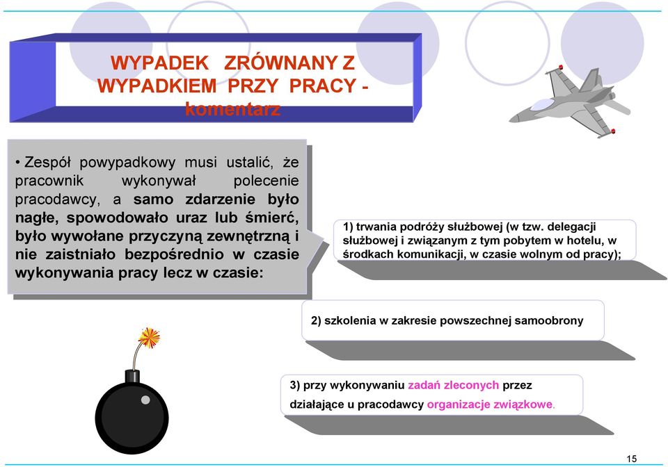 nie nie zaistniało zaistniało bezpośrednio bezpośrednio w czasie czasie wykonywania wykonywania pracy pracy lecz lecz w czasie: czasie: 1) trwania podróży służbowej (w tzw.