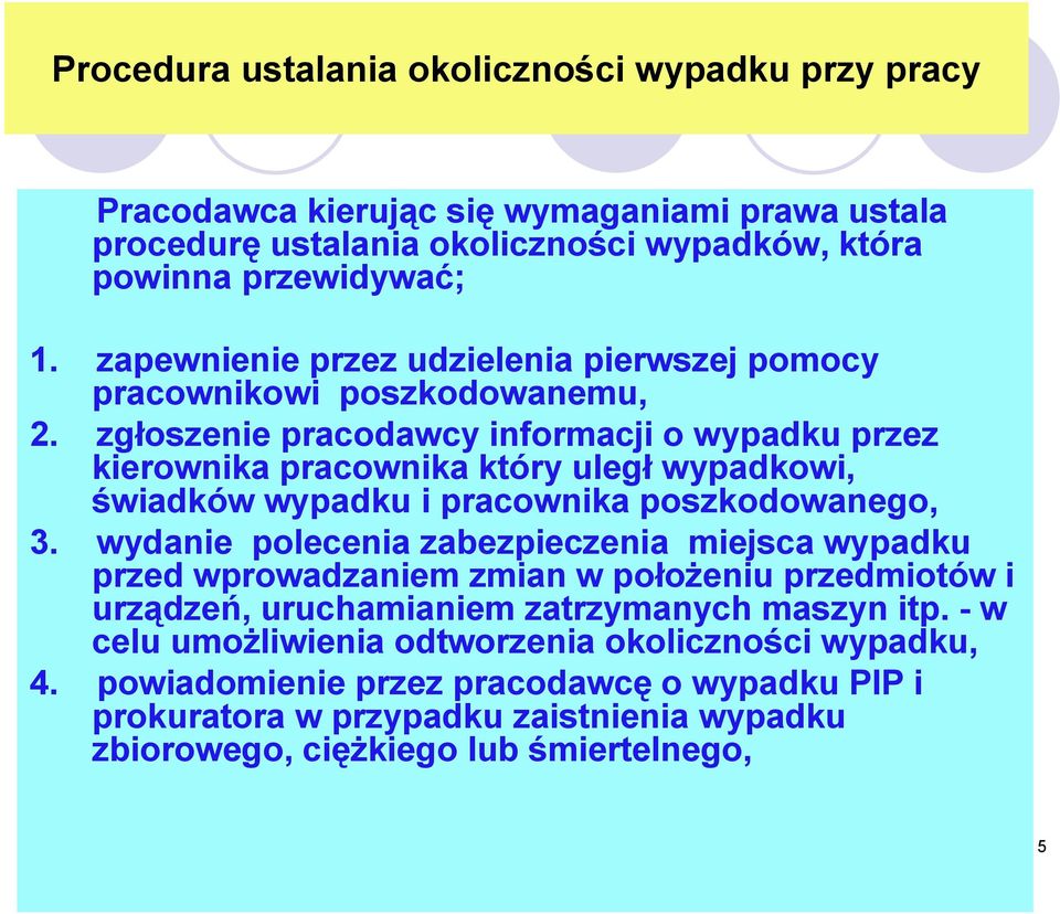 zgłoszenie pracodawcy informacji o wypadku przez kierownika pracownika który uległ wypadkowi, świadków wypadku i pracownika poszkodowanego, 3.