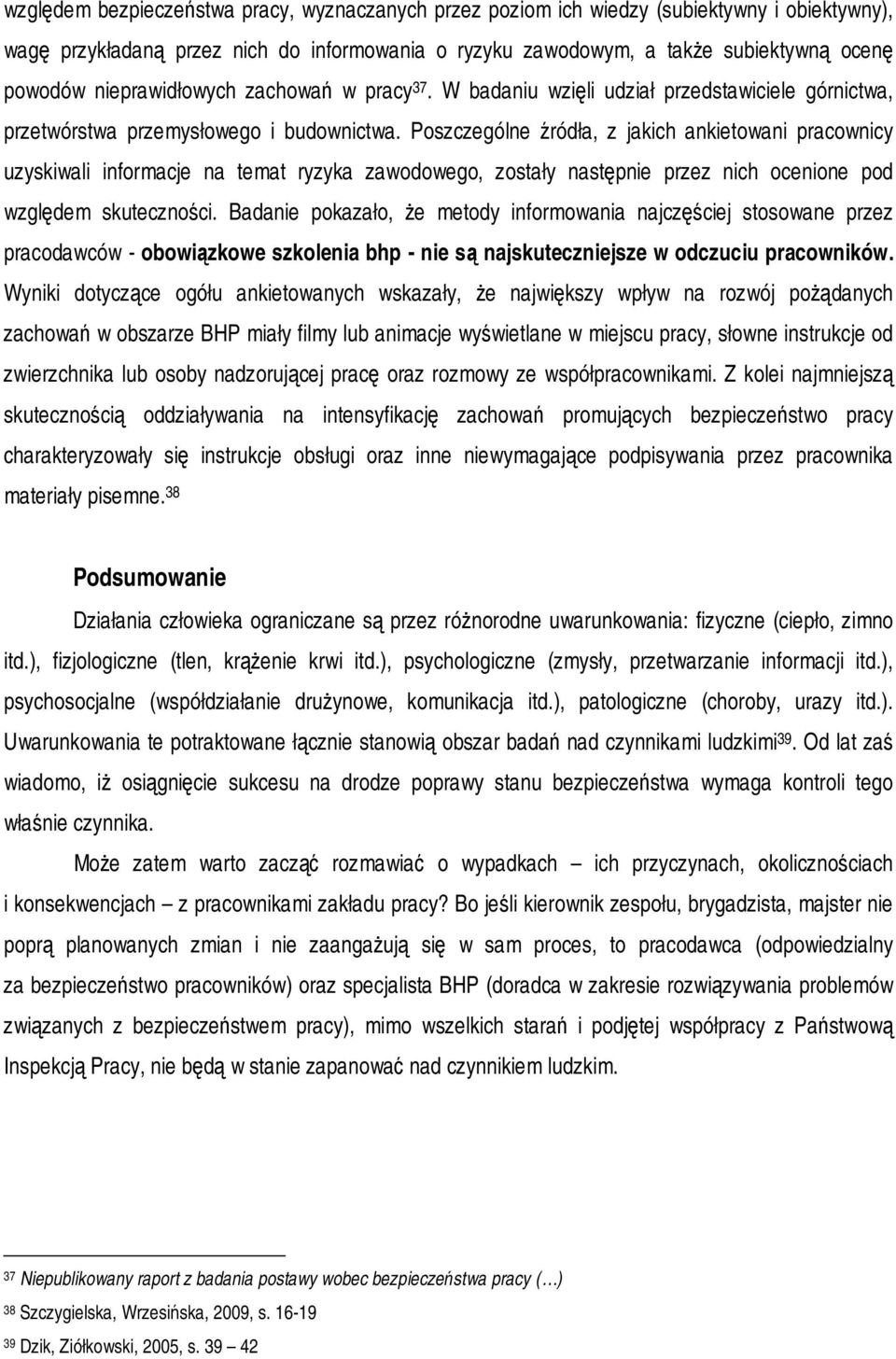 Poszczególne źródła, z jakich ankietowani pracownicy uzyskiwali informacje na temat ryzyka zawodowego, zostały następnie przez nich ocenione pod względem skuteczności.