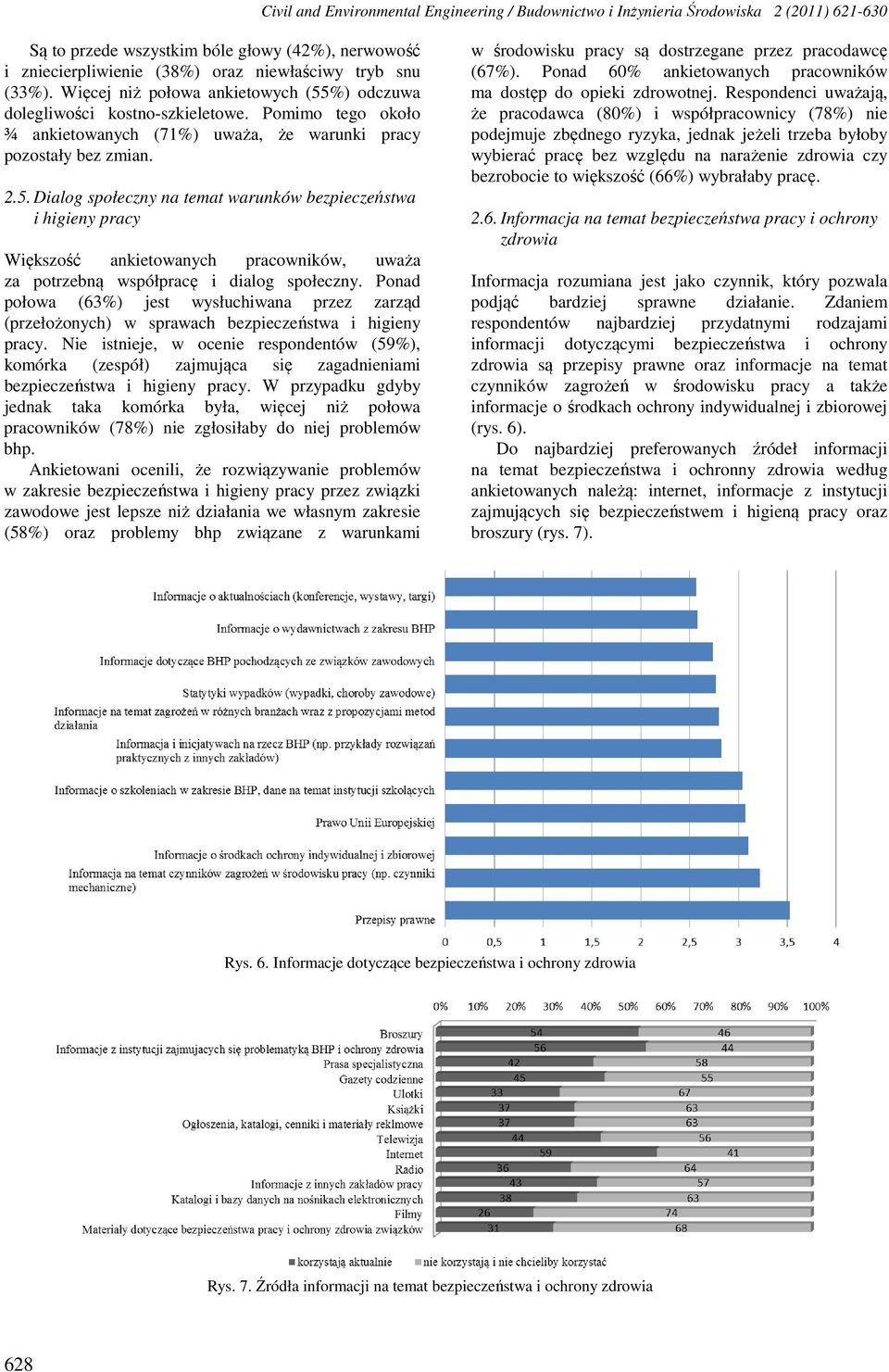 Ponad połowa (63%) jest wysłuchiwana przez zarząd (przełożonych) w sprawach bezpieczeństwa i higieny pracy.