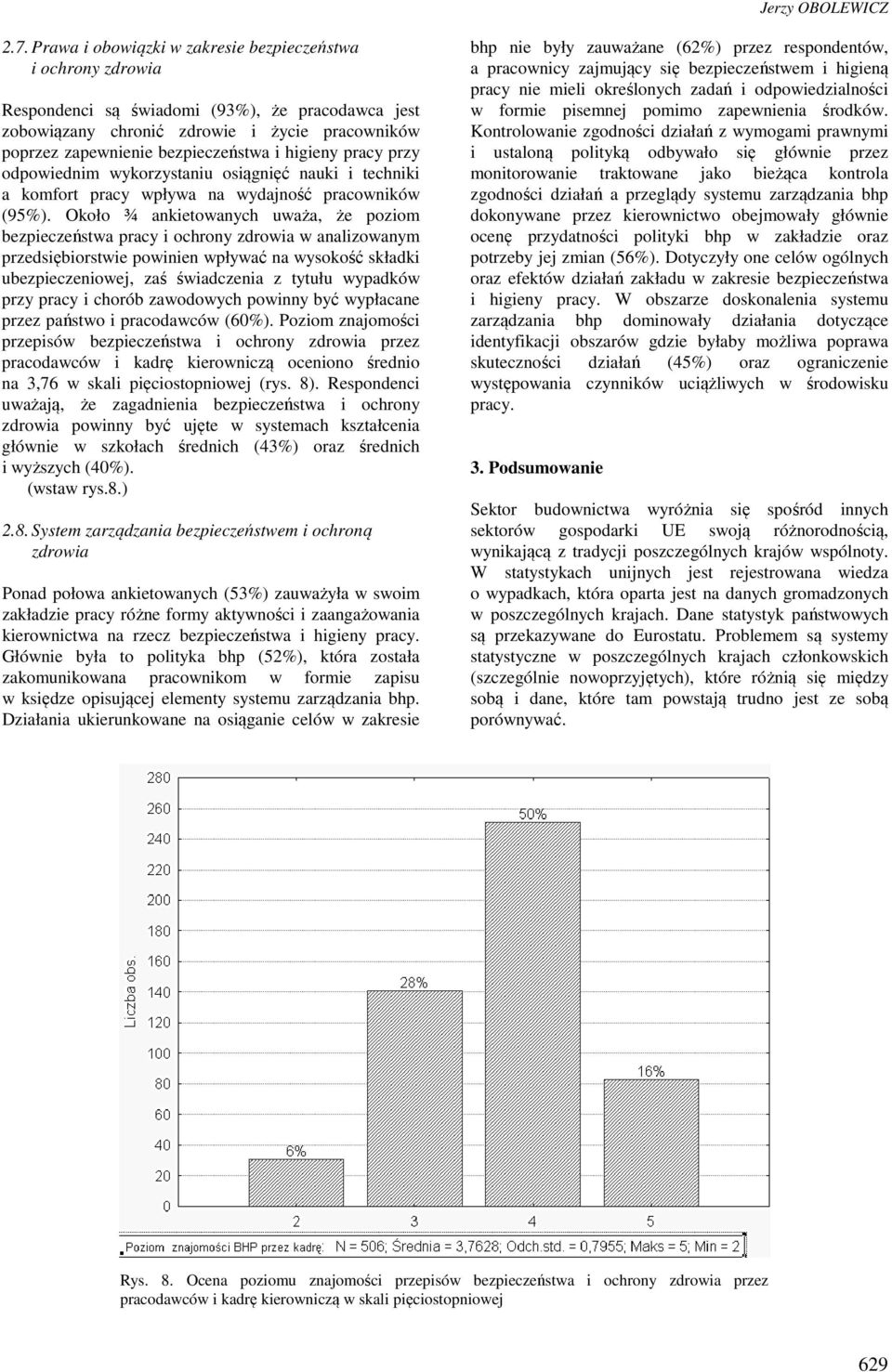 higieny pracy przy odpowiednim wykorzystaniu osiągnięć nauki i techniki a komfort pracy wpływa na wydajność pracowników (95%).