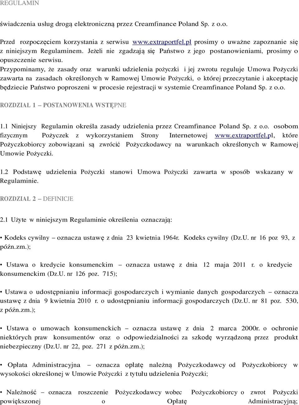 Przypominamy, że zasady oraz warunki udzielenia pożyczki i jej zwrotu reguluje Umowa Pożyczki zawarta na zasadach określonych w Ramowej Umowie Pożyczki, o której przeczytanie i akceptację będziecie