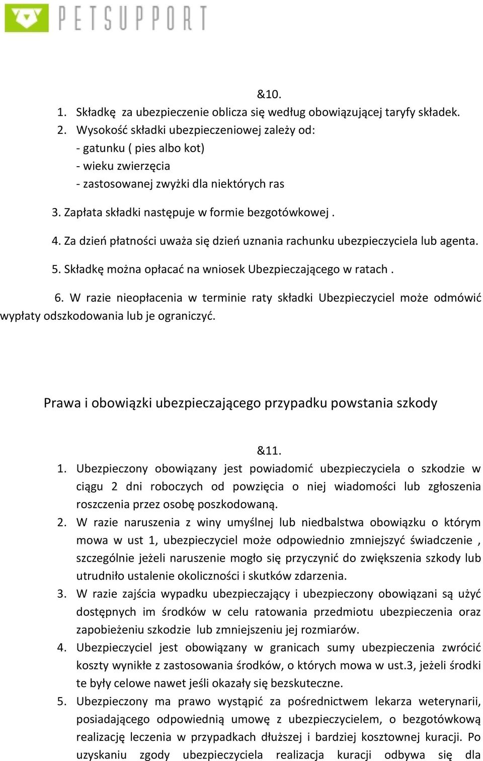 Za dzień płatności uważa się dzień uznania rachunku ubezpieczyciela lub agenta. 5. Składkę można opłacać na wniosek Ubezpieczającego w ratach. 6.