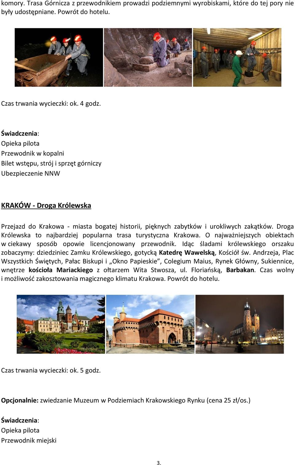 Droga Królewska to najbardziej popularna trasa turystyczna Krakowa. O najważniejszych obiektach w ciekawy sposób opowie licencjonowany przewodnik.