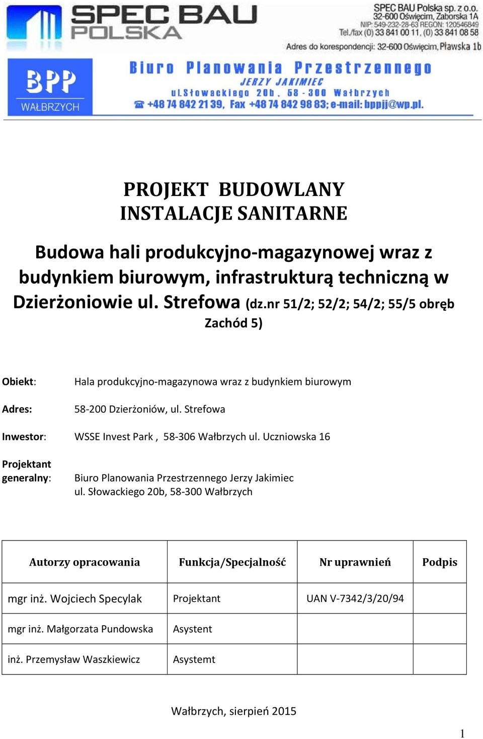 Strefowa Inwestor: WSSE Invest Park, 58-306 Wałbrzych ul. Uczniowska 16 Projektant generalny: Biuro Planowania Przestrzennego Jerzy Jakimiec ul.