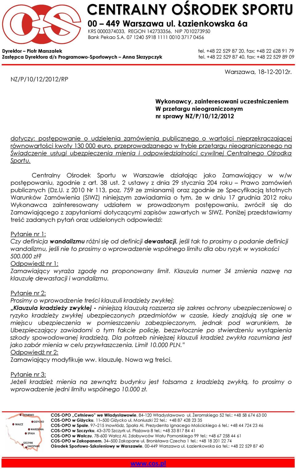 Wykonawcy, zainteresowani uczestniczeniem W przetargu nieograniczonym nr sprawy NZ/P/10/12/2012 dotyczy: postępowanie o udzielenia zamówienia publicznego o wartości nieprzekraczającej równowartości