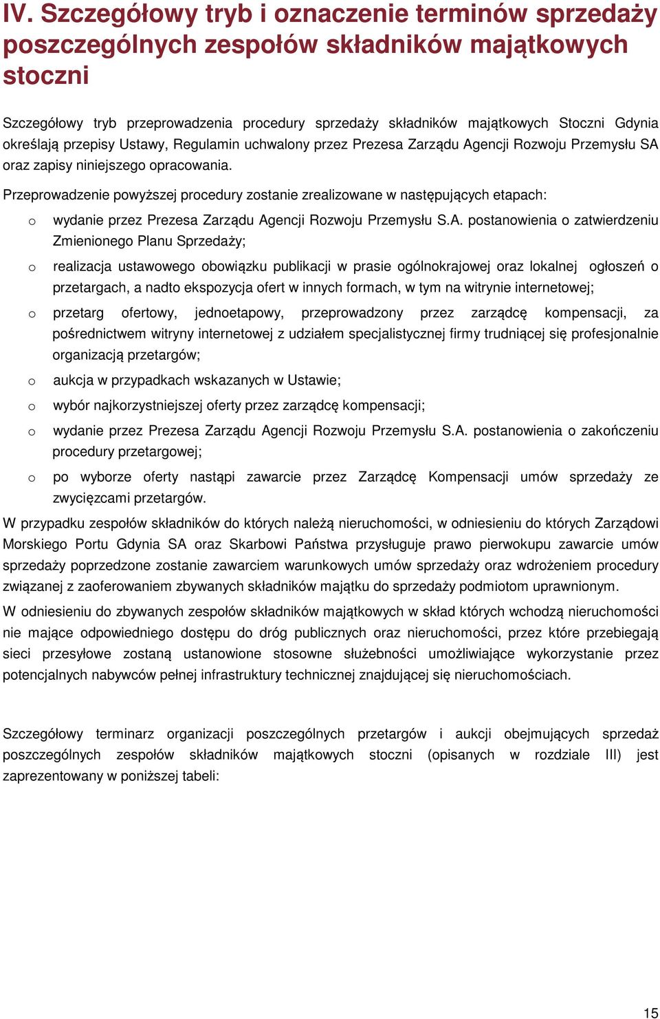 Przeprowadzenie powyższej procedury zostanie zrealizowane w następujących etapach: o wydanie przez Prezesa Zarządu Ag