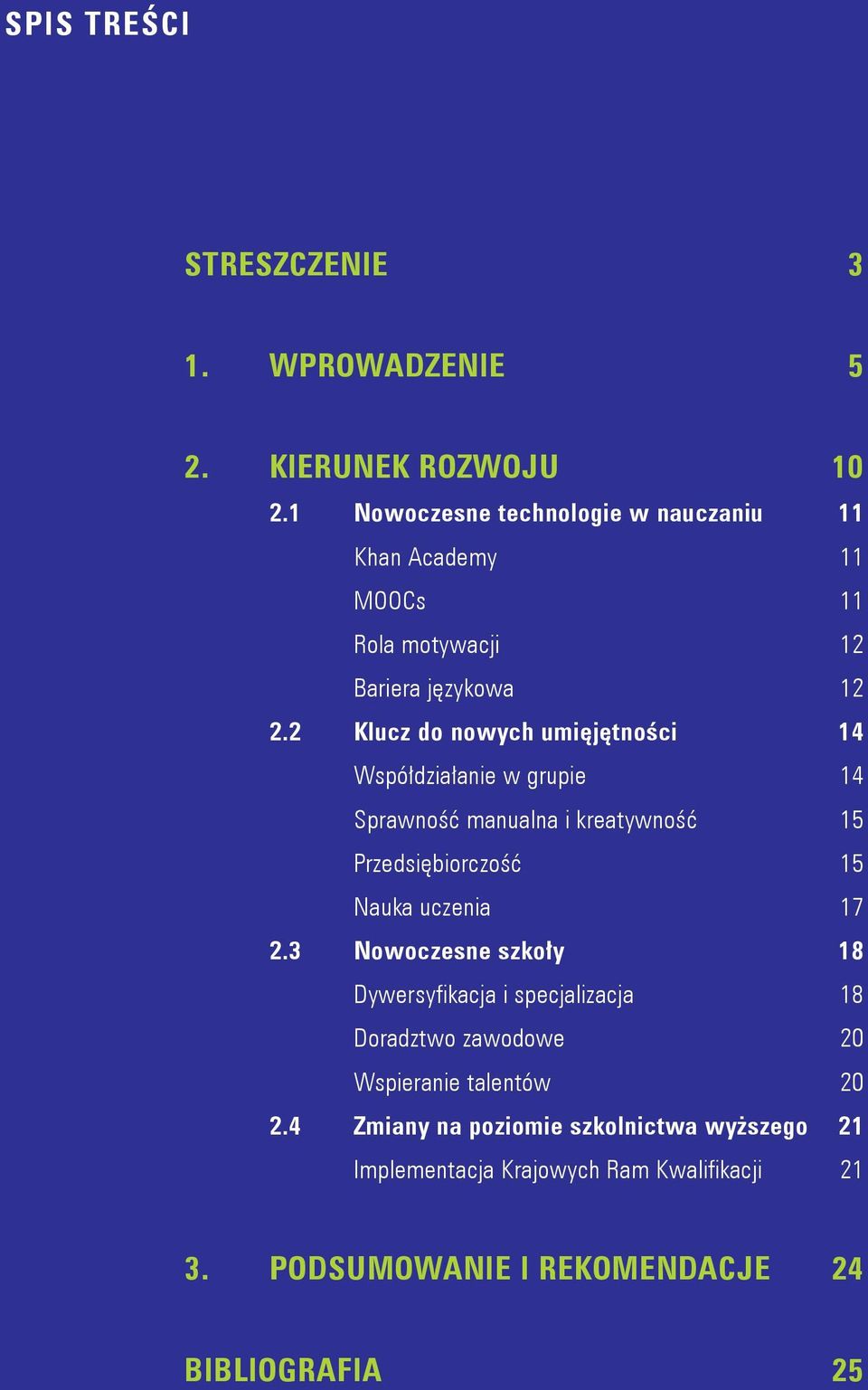 2 Klucz do nowych umięjętności 14 Współdziałanie w grupie 14 Sprawność manualna i kreatywność 15 Przedsiębiorczość 15 Nauka uczenia 17 2.