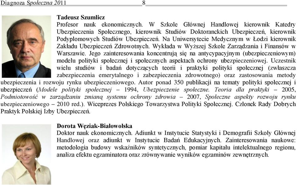 Na Uniwersytecie Medycznym w Łodzi kierownik Zakładu Ubezpieczeń Zdrowotnych. Wykłada w Wyższej Szkole Zarządzania i Finansów w Warszawie.