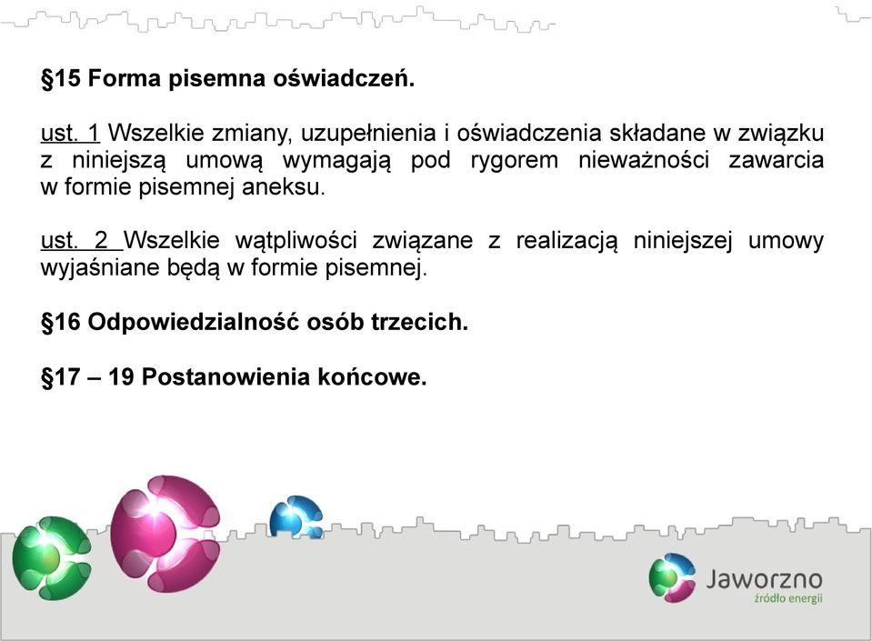 wymagają pod rygorem nieważności zawarcia w formie pisemnej aneksu. ust.