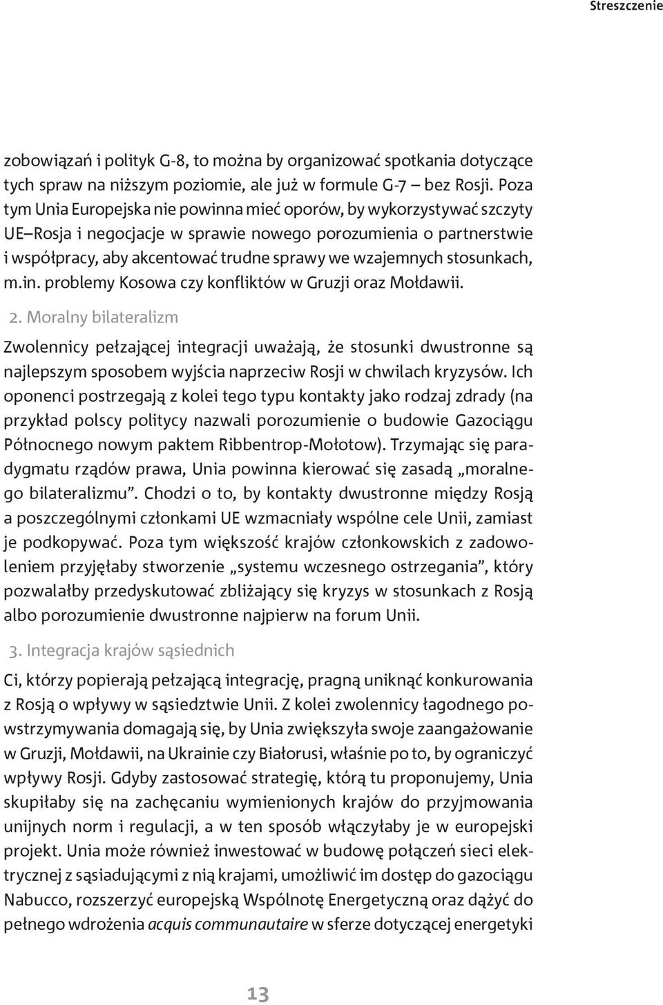 stosunkach, m.in. problemy Kosowa czy konfliktów w Gruzji oraz Mołdawii. 2.