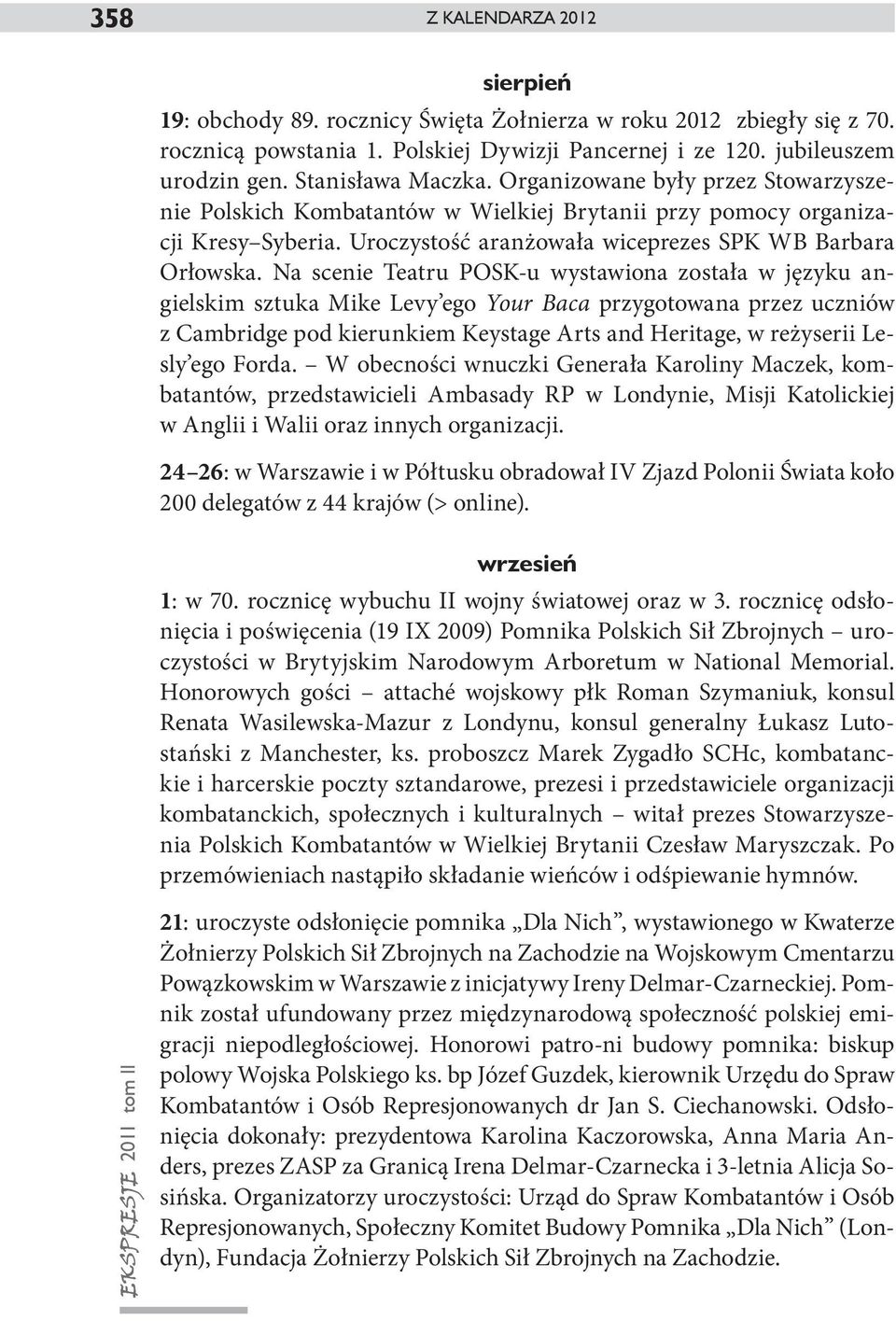 Na scenie Teatru POSK-u wystawiona została w języku angielskim sztuka Mike Levy ego Your Baca przygotowana przez uczniów z Cambridge pod kierunkiem Keystage Arts and Heritage, w reżyserii Lesly ego