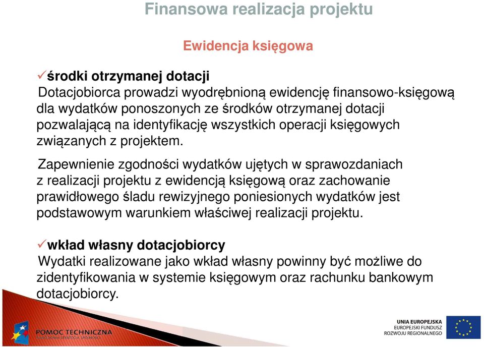 Zapewnienie zgodności wydatków ujętych w sprawozdaniach z realizacji projektu z ewidencją księgową oraz zachowanie prawidłowego śladu rewizyjnego poniesionych