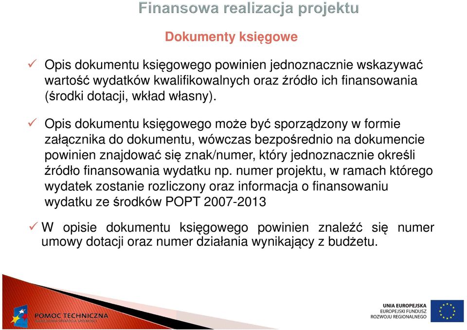 Opis dokumentu księgowego może być sporządzony w formie załącznika do dokumentu, wówczas bezpośrednio na dokumencie powinien znajdować się znak/numer,