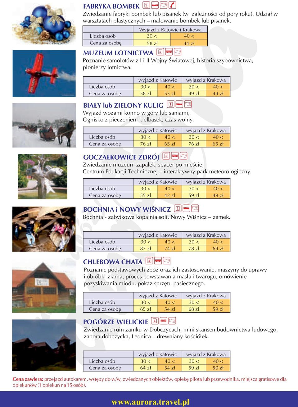 58 zł 5 zł 49 zł 44 zł BIAŁY lub ZIELONY KULIG wozami konno w góry lub saniami, Ognisko z pieczeniem kiełbasek, czas wolny.