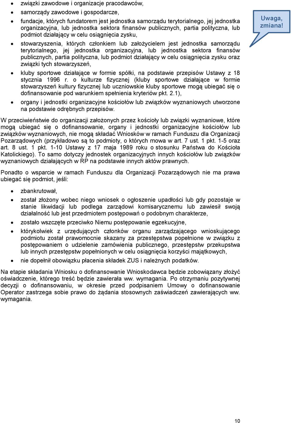 organizacyjna, lub jednostka sektora finansów publicznych, partia polityczna, lub podmiot działający w celu osiągnięcia zysku oraz związki tych stowarzyszeń, kluby sportowe działające w formie