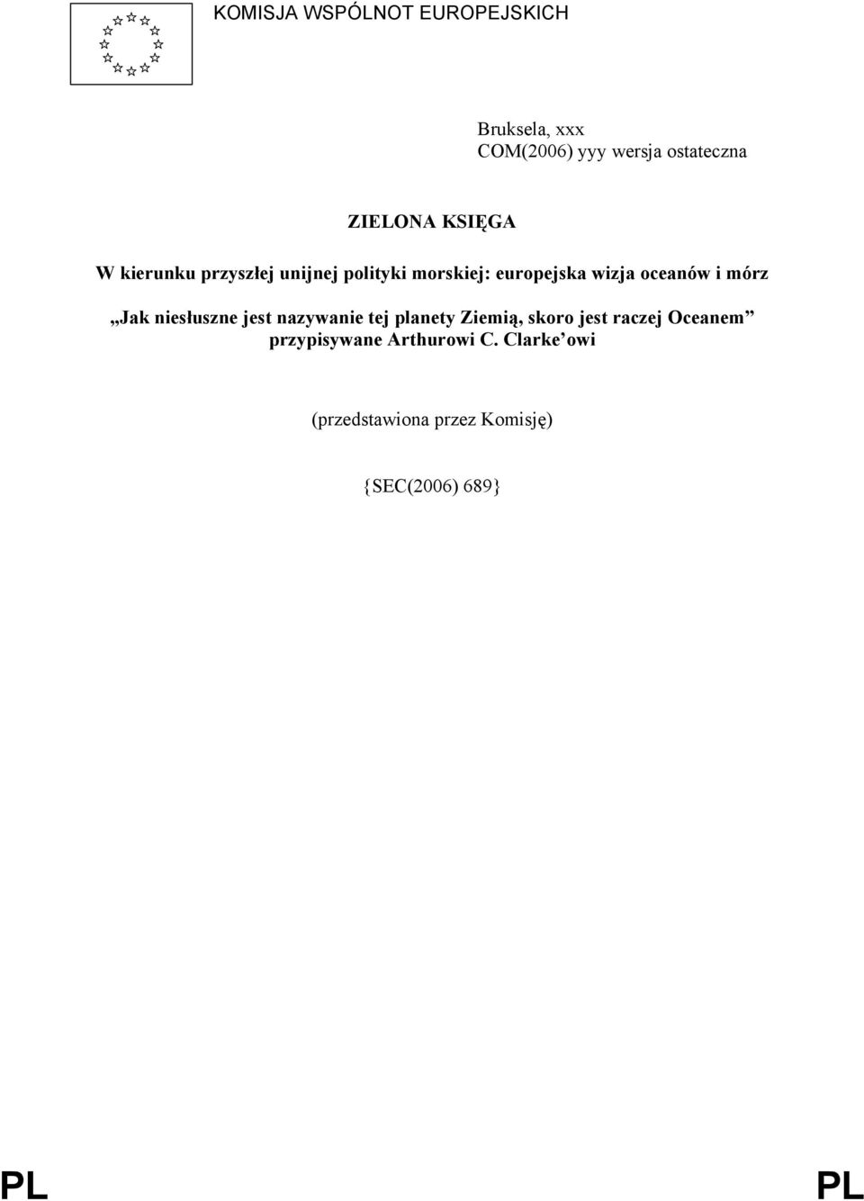 mórz Jak niesłuszne jest nazywanie tej planety Ziemią, skoro jest raczej Oceanem