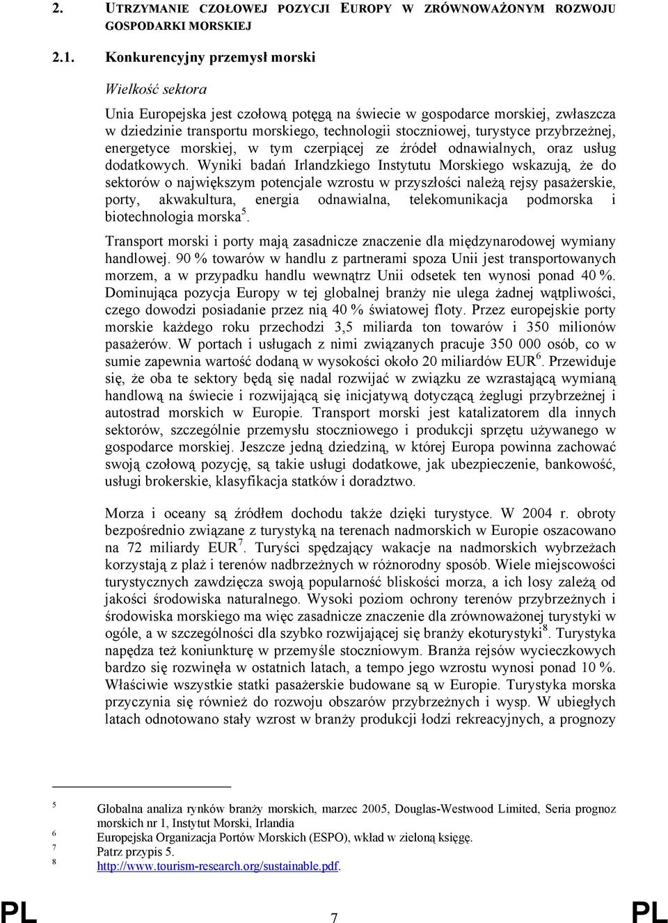 przybrzeżnej, energetyce morskiej, w tym czerpiącej ze źródeł odnawialnych, oraz usług dodatkowych.