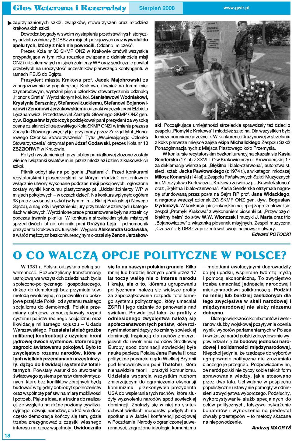 Prezes Koła nr 33 SKMP ONZ w Krakowie omówił wszystkie przypadające w tym roku rocznice związane z działalnością misji ONZ i udziałem w tych misjach żołnierzy WP oraz serdecznie powitał przybyłych na