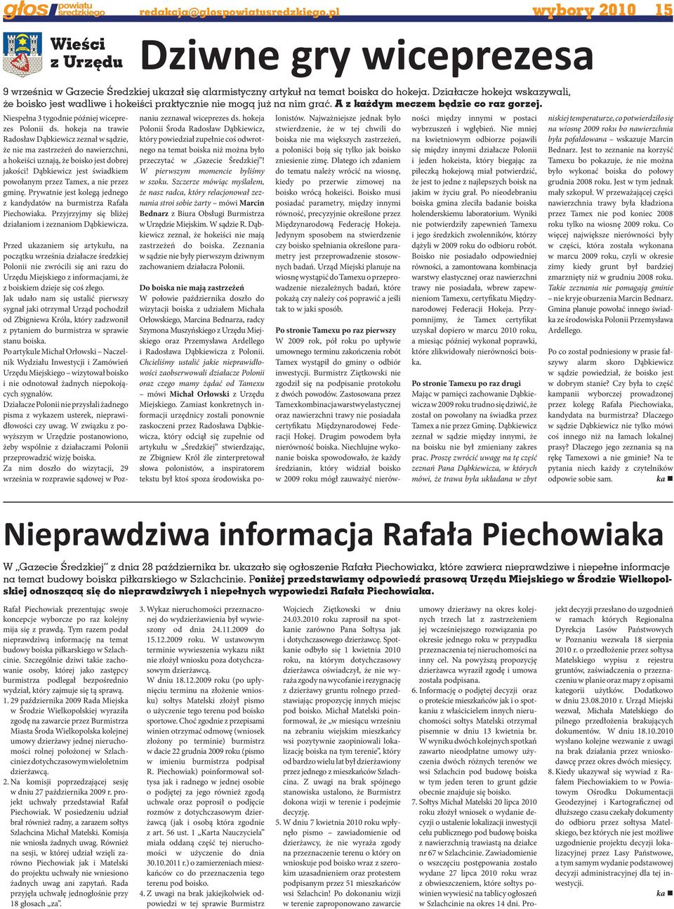 hokeja na trawie Radosław Dąbkiewicz zeznał w sądzie, że nie ma zastrzeżeń do nawierzchni, a hokeiści uznają, że boisko jest dobrej jakości!