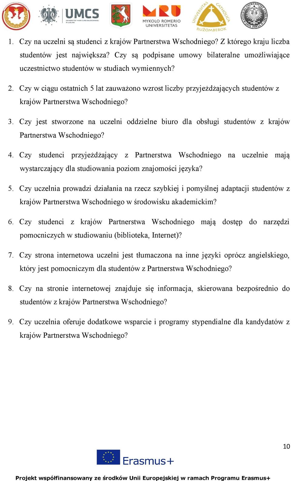 Czy w ciągu ostatnich 5 lat zauważono wzrost liczby przyjeżdżających studentów z krajów Partnerstwa Wschodniego? 3.