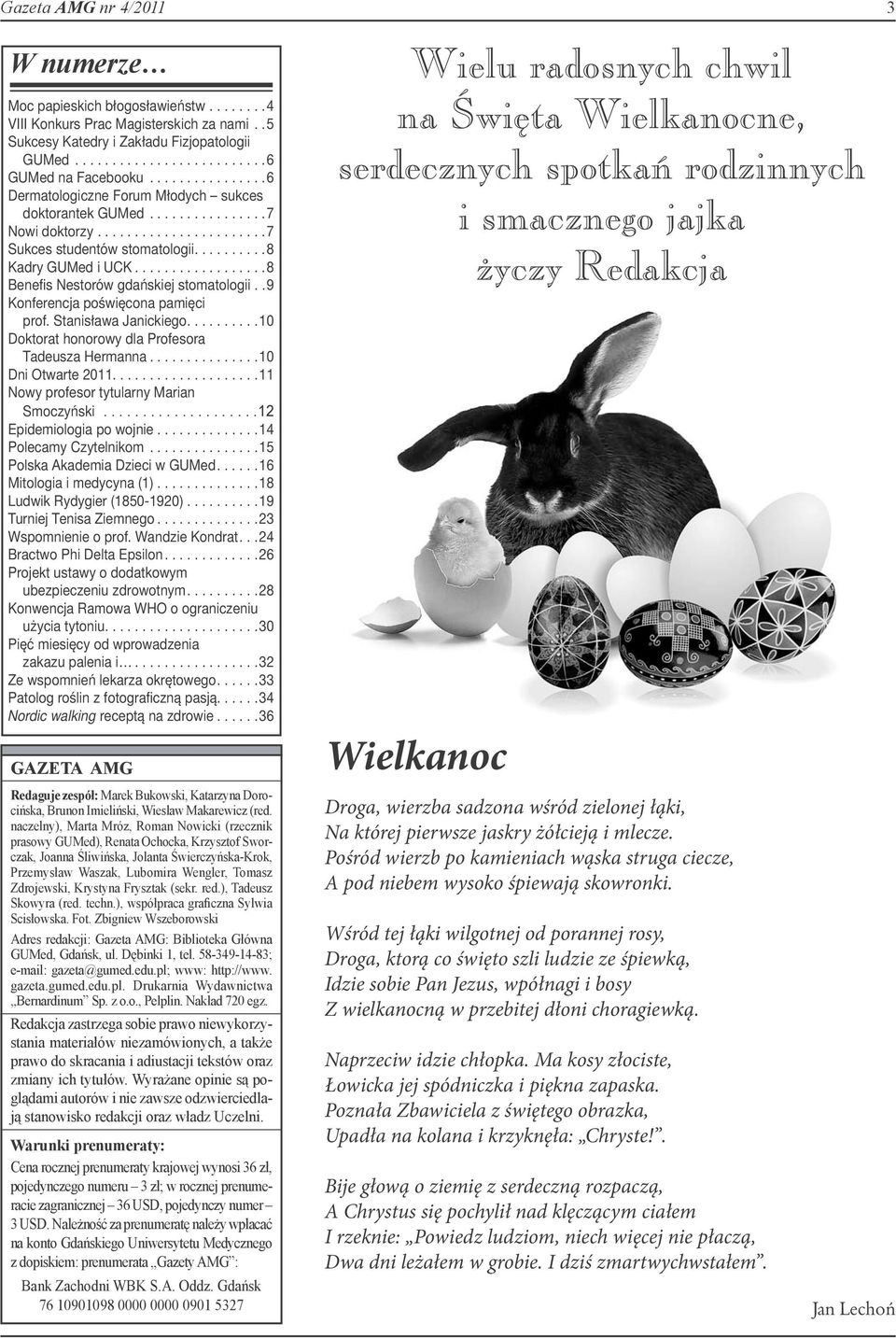 .9 Konferencja poświęcona pamięci prof. Stanisława Janickiego...10 Doktorat honorowy dla Profesora Tadeusza Hermanna...10 Dni Otwarte 2011....................11 Nowy profesor tytularny Marian Smoczyński.