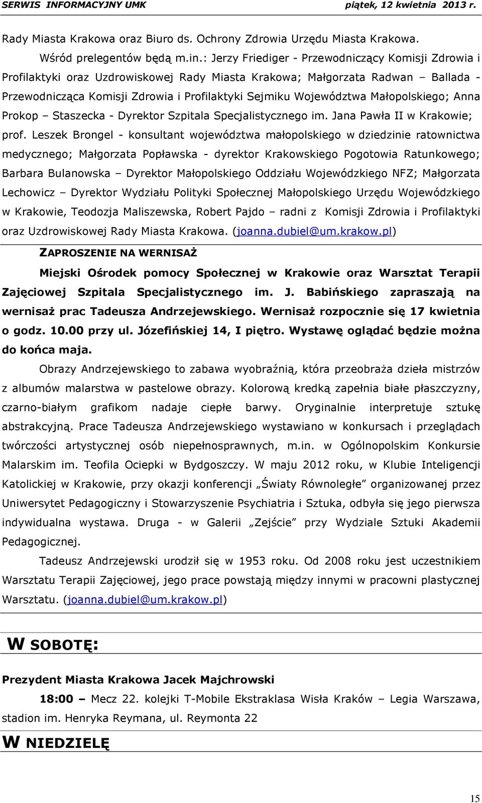 Małopolskiego; Anna Prokop Staszecka - Dyrektor Szpitala Specjalistycznego im. Jana Pawła II w Krakowie; prof.