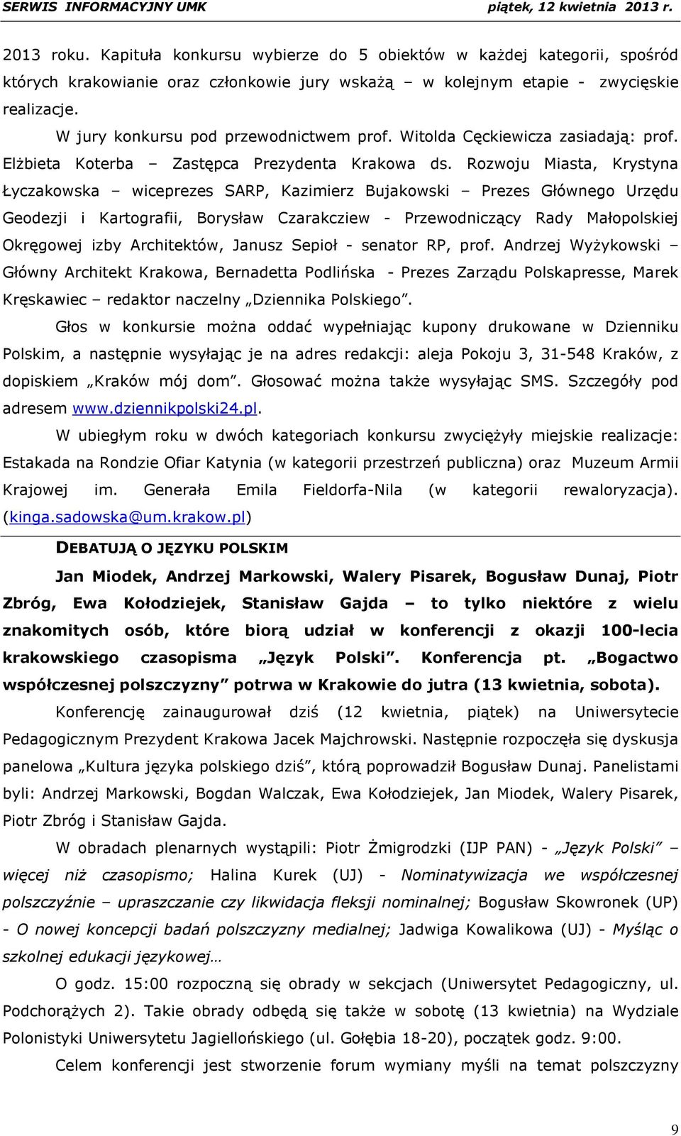 Rozwoju Miasta, Krystyna Łyczakowska wiceprezes SARP, Kazimierz Bujakowski Prezes Głównego Urzędu Geodezji i Kartografii, Borysław Czarakcziew - Przewodniczący Rady Małopolskiej Okręgowej izby