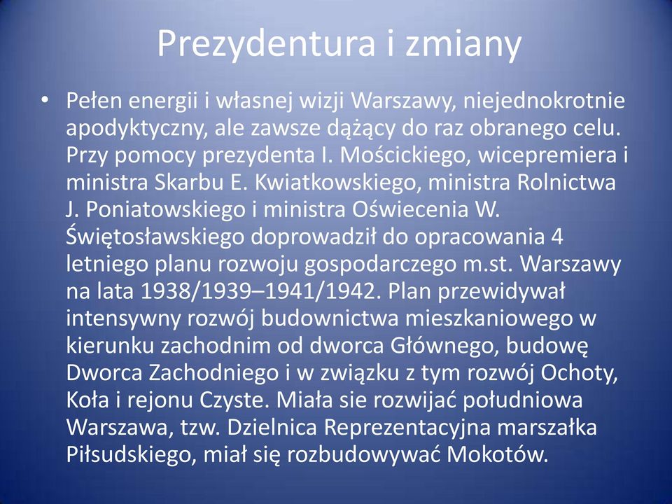 Świętosławskiego doprowadził do opracowania 4 letniego planu rozwoju gospodarczego m.st. Warszawy na lata 1938/1939 1941/1942.