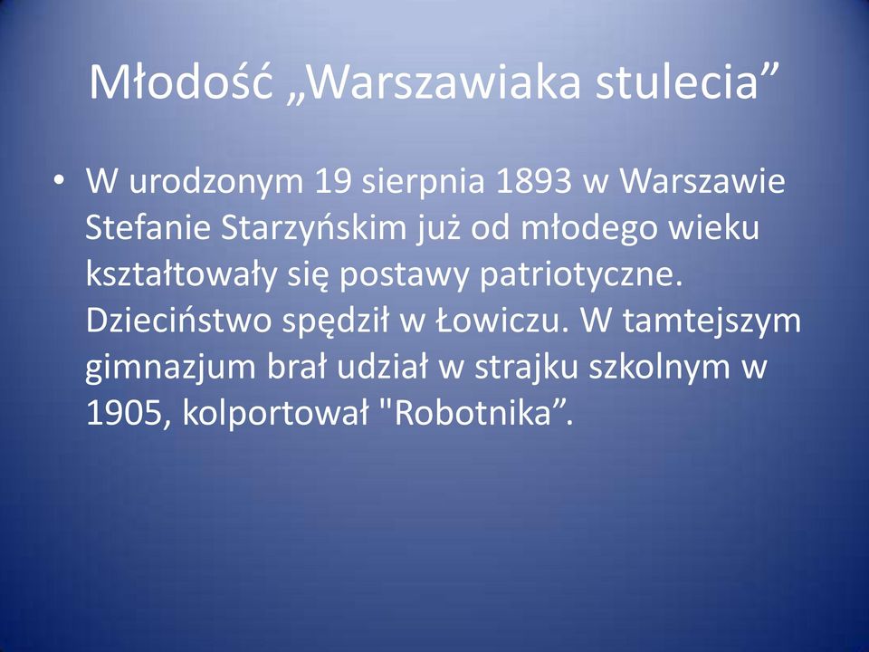 się postawy patriotyczne. Dzieciństwo spędził w Łowiczu.