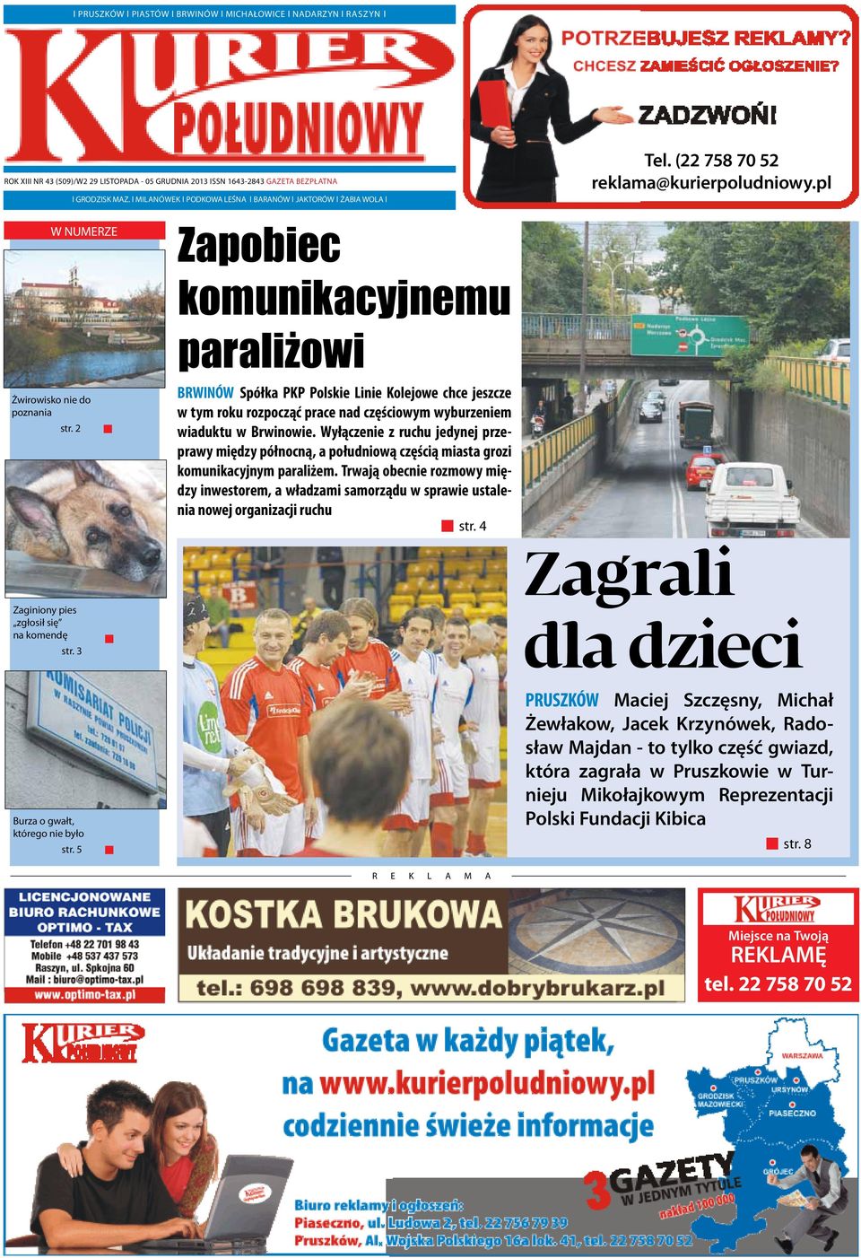 2 Zapobiec komunikacyjnemu paraliżowi BRWINÓW Spółka PKP Polskie Linie Kolejowe chce jeszcze w tym roku rozpocząć prace nad częściowym wyburzeniem wiaduktu w Brwinowie.