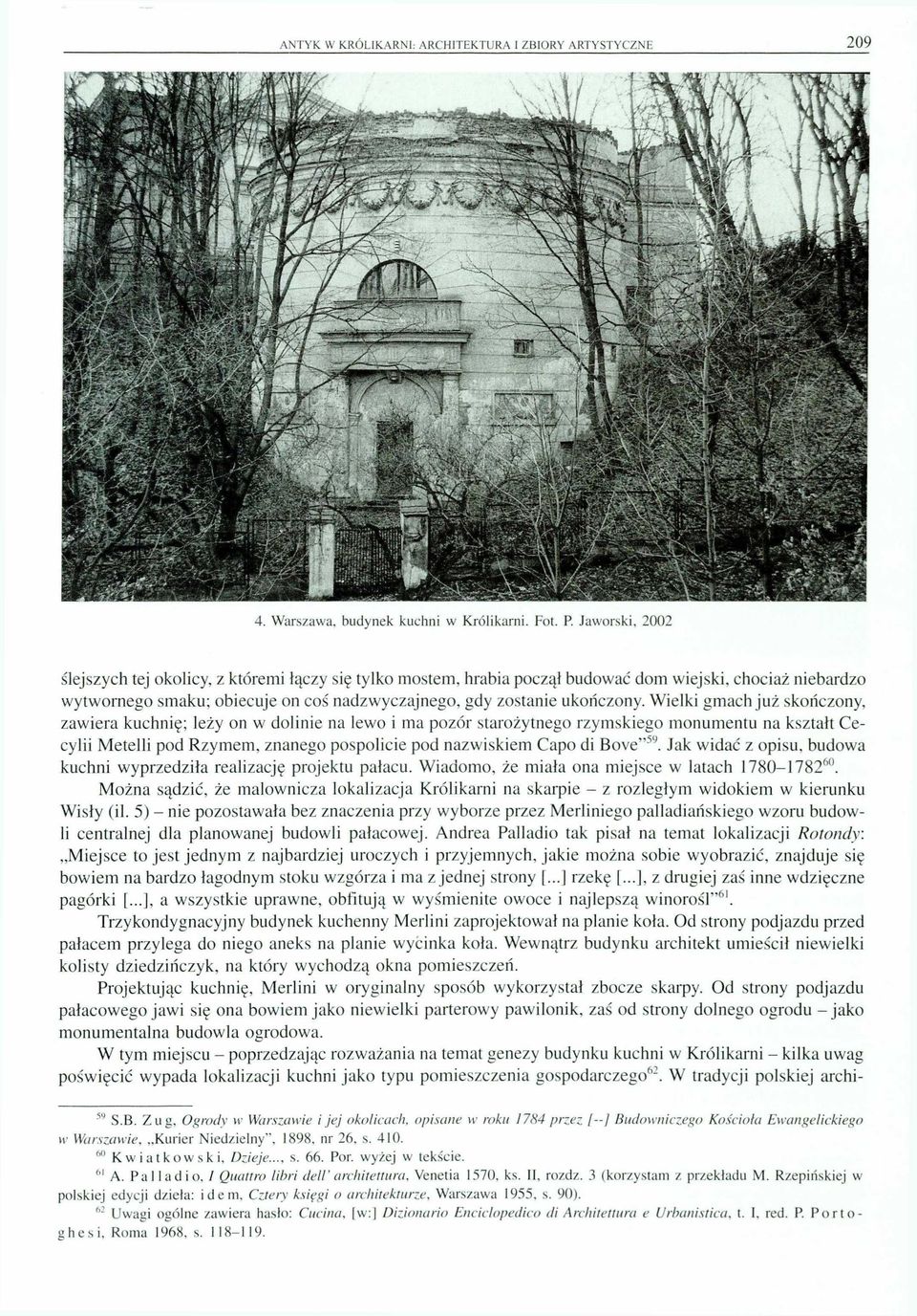 Welk gach j u ż skończony, zaera kuchnę; leży on dolne na leo a pozór starożytnego rzyskego onuentu na kształt Ce cyl Metell pod R z y e, znanego pospolce pod nazske Capo d Bove" 5 9.