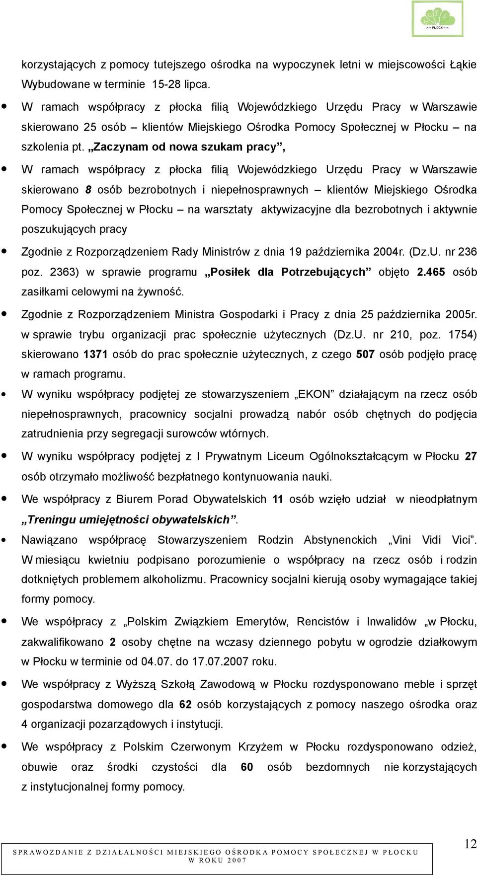 Zaczynam od nowa szukam pracy, W ramach współpracy z płocka filią Wojewódzkiego Urzędu Pracy w Warszawie skierowano 8 osób bezrobotnych i niepełnosprawnych klientów Miejskiego Ośrodka Pomocy